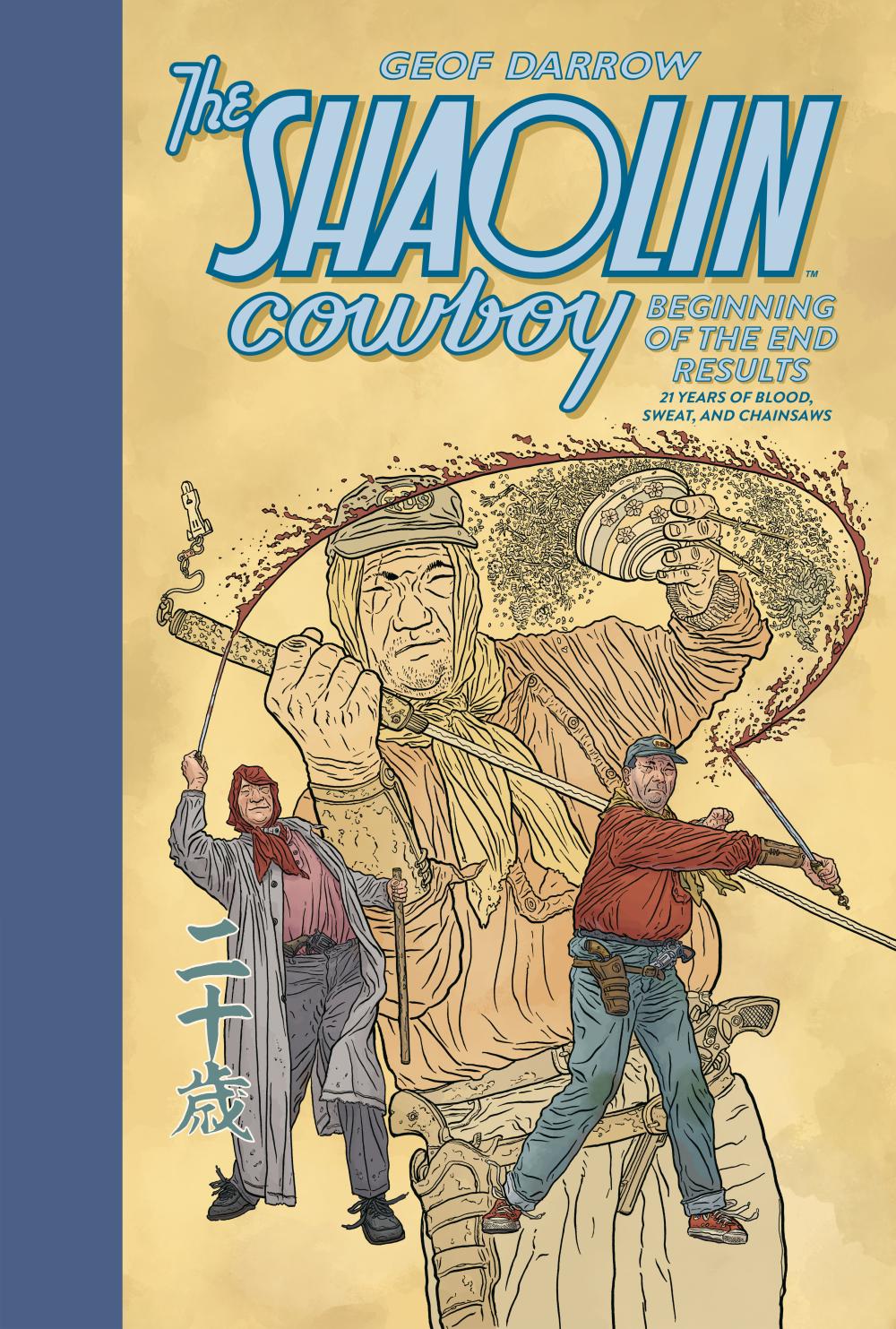 THE SHAOLIN COWBOY BEGINNING OF THE END RESULTS--21 YEARS OF BLOOD SWEAT AND CHAINSAWS HC
