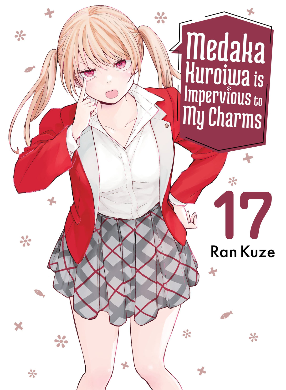 MEDAKA KUROIWA IS IMPERVIOUS TO MY CHARMS TP VOL 17