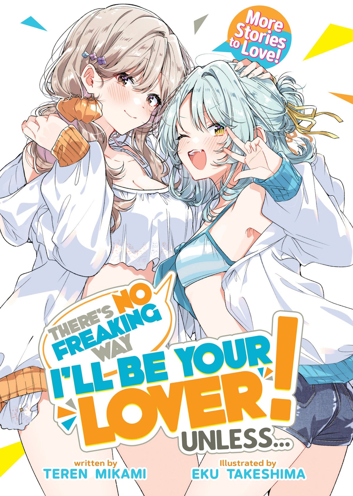 THERES NO FREAKING WAY ILL BE YOUR LOVER UNLESS MORE STORIES TO LOVE LIGHT NOVEL TP