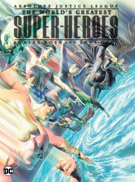 ABSOLUTE JUSTICE LEAGUE THE WORLDS GREATEST SUPER-HEROES BY ALEX ROSS & PAUL DINI HC 2024 EDITION