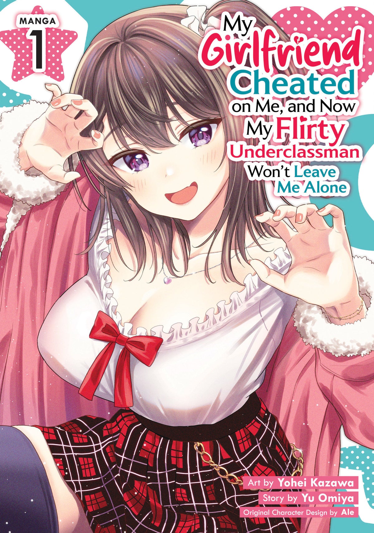 MY GIRLFRIEND CHEATED ON ME AND NOW MY FLIRTY UNDERCLASSMAN WONT LEAVE ME ALONE GN VOL 1