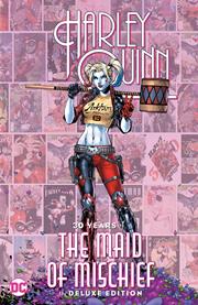 Harley Quinn 30 Years Of The Maid Of Mischief The Deluxe Edition